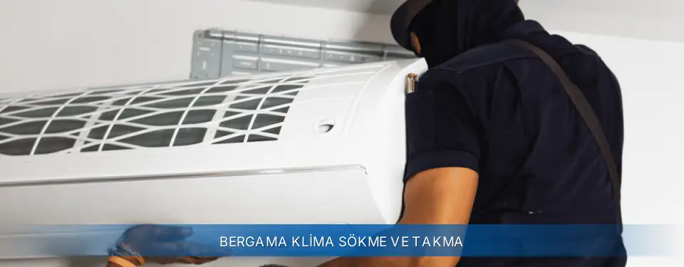 Bergama İlçemi AUX Klima Sökme ve Takma